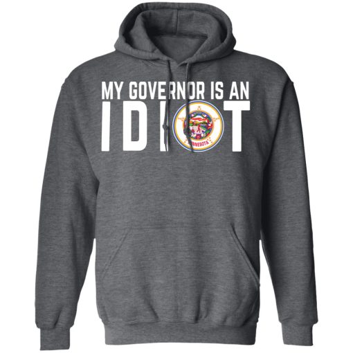 My Governor Is An Idiot Minnesota T-Shirts, Hoodies, Long Sleeve 23