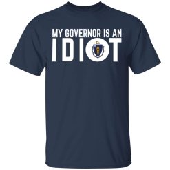 My Governor Is An Idiot Massachusetts T-Shirts, Hoodies, Long Sleeve 29