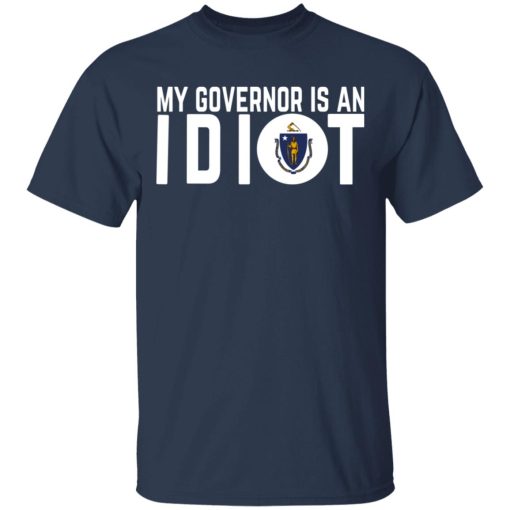My Governor Is An Idiot Massachusetts T-Shirts, Hoodies, Long Sleeve 5