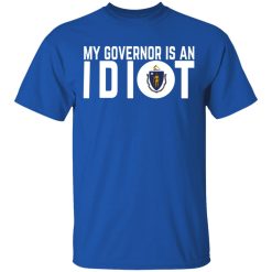 My Governor Is An Idiot Massachusetts T-Shirts, Hoodies, Long Sleeve 31