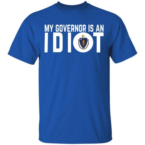 My Governor Is An Idiot Massachusetts T-Shirts, Hoodies, Long Sleeve 8