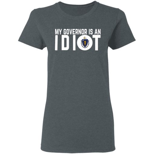 My Governor Is An Idiot Massachusetts T-Shirts, Hoodies, Long Sleeve 12
