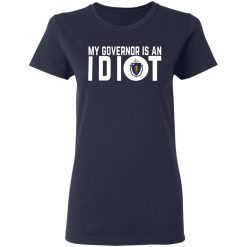 My Governor Is An Idiot Massachusetts T-Shirts, Hoodies, Long Sleeve 38