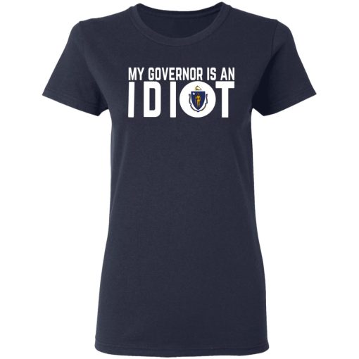 My Governor Is An Idiot Massachusetts T-Shirts, Hoodies, Long Sleeve 14