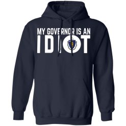 My Governor Is An Idiot Massachusetts T-Shirts, Hoodies, Long Sleeve 45
