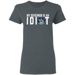 My Governor Is An Idiot Maine T-Shirts, Hoodies, Long Sleeve 35