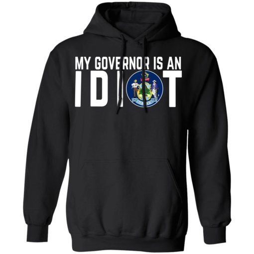 My Governor Is An Idiot Maine T-Shirts, Hoodies, Long Sleeve 19