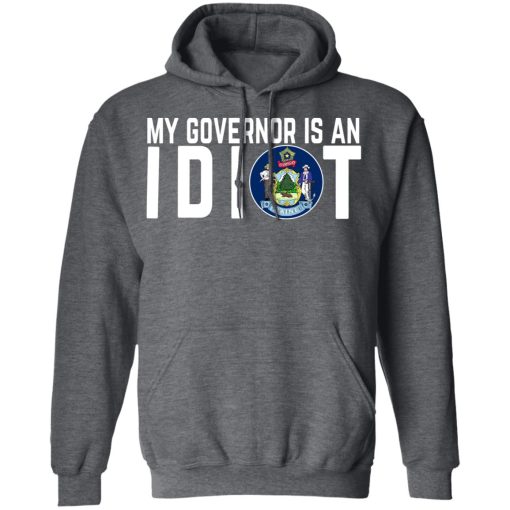 My Governor Is An Idiot Maine T-Shirts, Hoodies, Long Sleeve 23