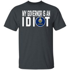 My Governor Is An Idiot Kansas T-Shirts, Hoodies, Long Sleeve 27