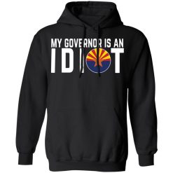 My Governor Is An Idiot Arizona T-Shirts, Hoodies, Long Sleeve 43
