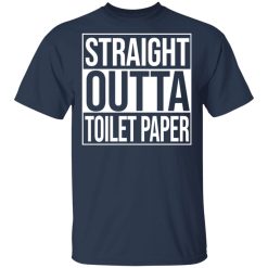 Straight Outta Toilet Paper T-Shirts, Hoodies, Long Sleeve 29