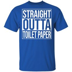 Straight Outta Toilet Paper T-Shirts, Hoodies, Long Sleeve 31