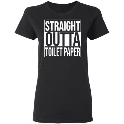 Straight Outta Toilet Paper T-Shirts, Hoodies, Long Sleeve 9
