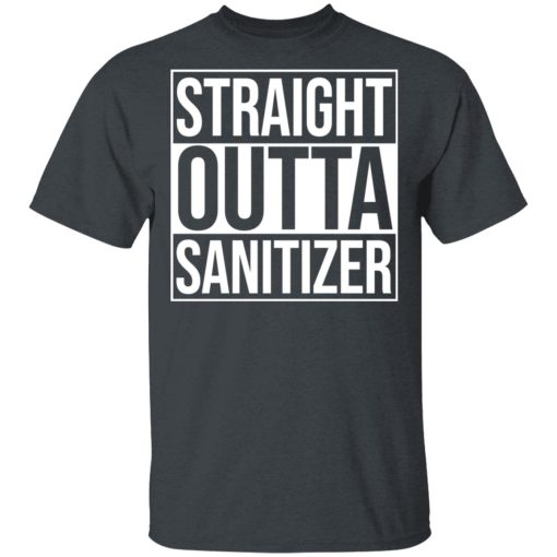 Straight Outta Sanitizer T-Shirts, Hoodies, Long Sleeve 3