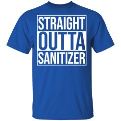 Straight Outta Sanitizer T-Shirts, Hoodies, Long Sleeve 31