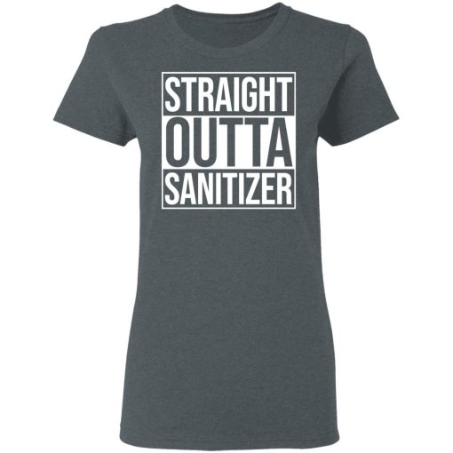 Straight Outta Sanitizer T-Shirts, Hoodies, Long Sleeve 11