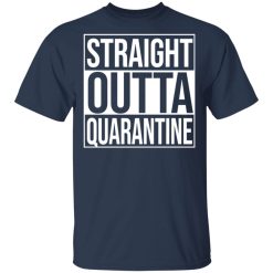 Straight Outta Quarantine T-Shirts, Hoodies, Long Sleeve 29
