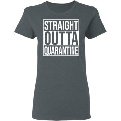 Straight Outta Quarantine T-Shirts, Hoodies, Long Sleeve 35