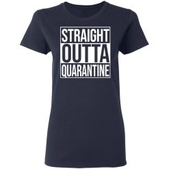 Straight Outta Quarantine T-Shirts, Hoodies, Long Sleeve 37