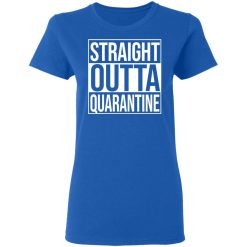 Straight Outta Quarantine T-Shirts, Hoodies, Long Sleeve 39