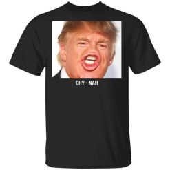 Chy Nah Donald Trump T-Shirt