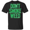 Don't Smoke Weed T-Shirt