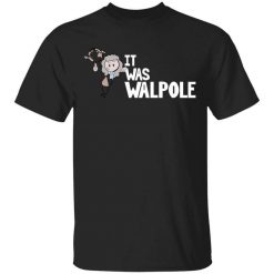 It Was Walpole T-Shirt