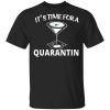 It's Time For A Quarantin T-Shirt