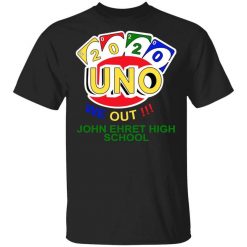 John Ehret High School 2020 Uno We Out High School Graduation Parody T-Shirt