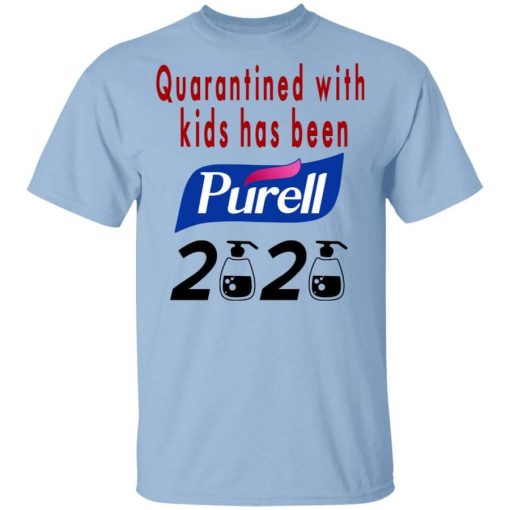 Quarantined With Kids Has Been Purell 2020 T-Shirt
