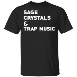 Sage Crytals & Trap Music T-Shirt