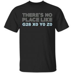 There's No Place Like G28 X0 Y0 Z0 T-Shirt