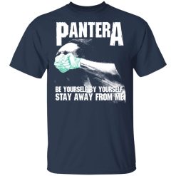 Pantera Be Yourself By Yourself Stay Away From Me T-Shirts, Hoodies, Long Sleeve 30