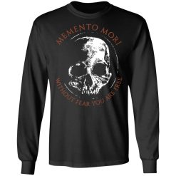 Memento Mori Without Fear You Are Free T-Shirts, Hoodies, Long Sleeve 41