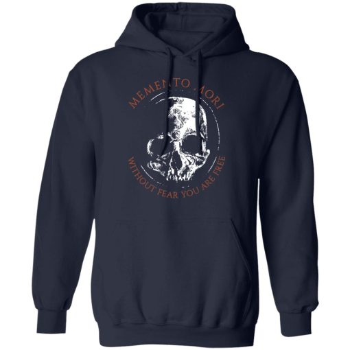 Memento Mori Without Fear You Are Free T-Shirts, Hoodies, Long Sleeve 21