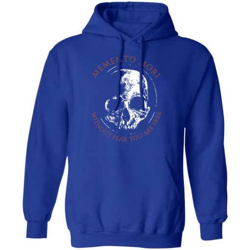 Memento Mori Without Fear You Are Free T-Shirts, Hoodies, Long Sleeve 25