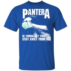 Pantera Be Yourself By Yourself Stay Away From Me T-Shirts, Hoodies, Long Sleeve 32