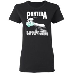 Pantera Be Yourself By Yourself Stay Away From Me T-Shirts, Hoodies, Long Sleeve 33