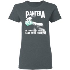 Pantera Be Yourself By Yourself Stay Away From Me T-Shirts, Hoodies, Long Sleeve 35