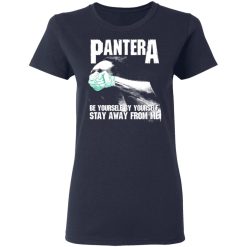 Pantera Be Yourself By Yourself Stay Away From Me T-Shirts, Hoodies, Long Sleeve 37