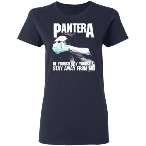 Pantera Be Yourself By Yourself Stay Away From Me T-Shirts, Hoodies, Long Sleeve 13