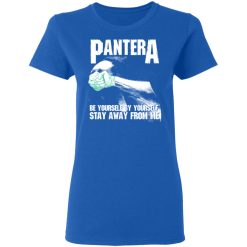 Pantera Be Yourself By Yourself Stay Away From Me T-Shirts, Hoodies, Long Sleeve 39
