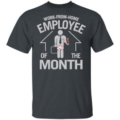 Work-From-Home Employee Of The Month T-Shirts, Hoodies, Long Sleeve 27