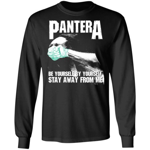 Pantera Be Yourself By Yourself Stay Away From Me T-Shirts, Hoodies, Long Sleeve 18