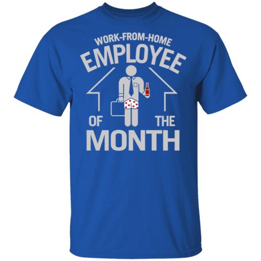 Work-From-Home Employee Of The Month T-Shirts, Hoodies, Long Sleeve 7