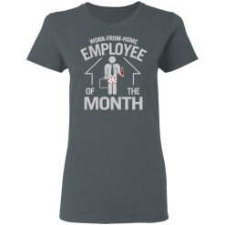 Work-From-Home Employee Of The Month T-Shirts, Hoodies, Long Sleeve 35