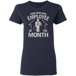 Work-From-Home Employee Of The Month T-Shirts, Hoodies, Long Sleeve 37