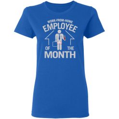Work-From-Home Employee Of The Month T-Shirts, Hoodies, Long Sleeve 39