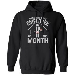 Work-From-Home Employee Of The Month T-Shirts, Hoodies, Long Sleeve 43
