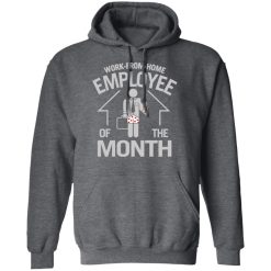 Work-From-Home Employee Of The Month T-Shirts, Hoodies, Long Sleeve 47